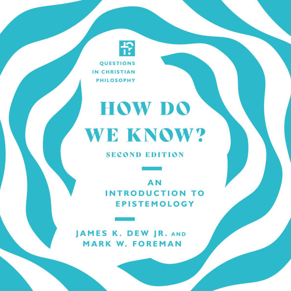 How Do We Know?: An Introduction to Epistemology