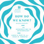 How Do We Know?: An Introduction to Epistemology