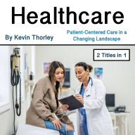 Healthcare: Patient-Centered Care in a Changing Landscape