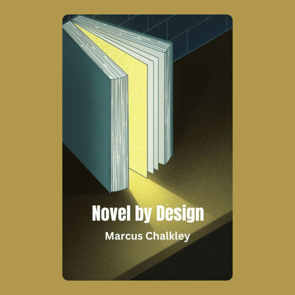 Novel by Design: A Step-by-Step Guide to Writing Your Masterpiece