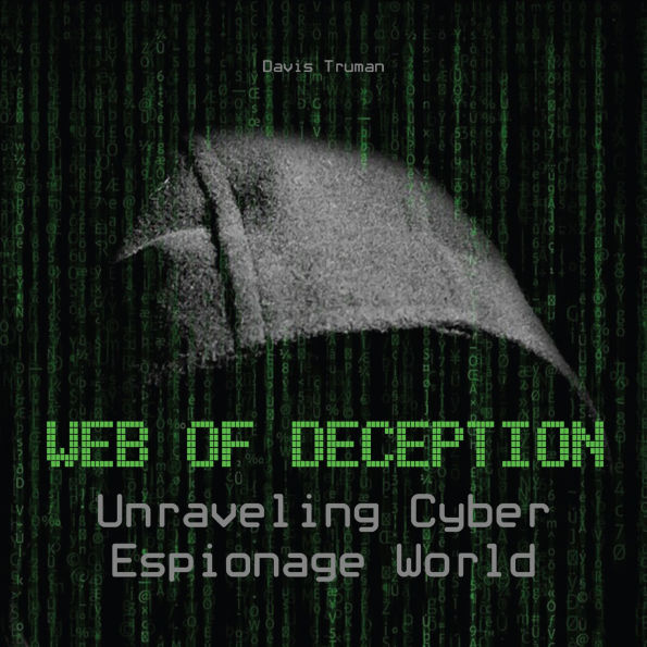 Web of Deception: Unraveling Cyber Espionage World