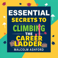 Essential Secrets to Climbing the Career Ladder: Unlock Career Success! Immerse in audio lessons revealing Essential Secrets to Climbing the Career Ladder.