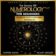 The Science of Numerology for Beginners: Self-Mastery Secrets & Fadic Number Synchronicities