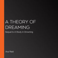 A Theory of Dreaming: Sequel to A Study in Drowning
