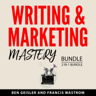 Writing & Marketing Mastery Bundle, 2 in 1 Bundle: Ghost Writing Gold and The Art and Business of Online Writing