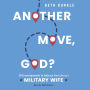 Another Move, God?: 30 Encouragements to Embrace Your Life as a Military Wife