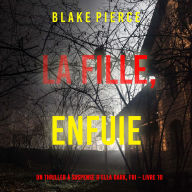 La fille, enfuie (Un Thriller à Suspense d'Ella Dark, FBI - Livre 10): Narration par une voix synthétisée