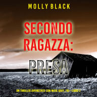 Seconda Ragazza: Presa (Un Thriller Avvincente con Maya Gray, FBI-Libro 2): Narrato digitalmente con voce sintetizzata