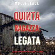 Quinta Ragazza: Legata (Un Thriller Avvincente con Maya Gray, FBI-Libro 5): Narrato digitalmente con voce sintetizzata