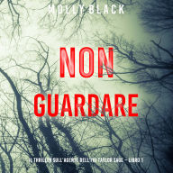 Non guardare (Il thriller sull'agente dell'FBI Taylor Sage - Libro 1): Narrato digitalmente con voce sintetizzata