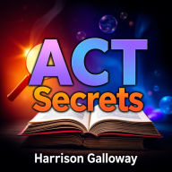 ACT Secrets: Proven Strategies for Unstoppable College Success: 