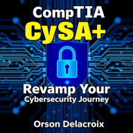 CompTIA CySA+: Revamp Your Cybersecurity Journey: 