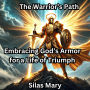 The Warrior's Path: Embracing God's Armor for a Life of Triumph