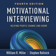 Motivational Interviewing: Helping People Change and Grow