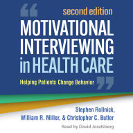 Motivational Interviewing in Health Care: Helping Patients Change Behavior