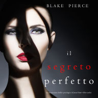 Il Segreto Perfetto (Un emozionante thriller psicologico di Jessie Hunt-Libro Undici): Narrato digitalmente con voce sintetizzata