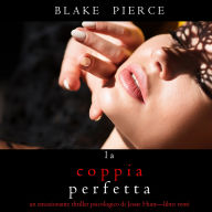 La Coppia Perfetta (Un emozionante thriller psicologico di Jessie Hunt-Libro Venti): Narrato digitalmente con voce sintetizzata