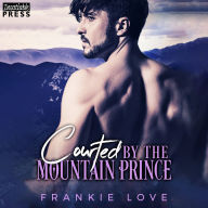 Courted by the Mountain Prince: Crown Me, Prince, Book One