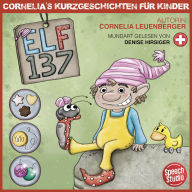 Elf 137 - Schweizerdeutsch: Cornelias Kurzgeschichten für Kinder (Schweizerdeutsch)