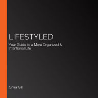 LifeStyled: Your Guide to a More Organized & Intentional Life