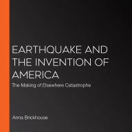 Earthquake and the Invention of America: The Making of Elsewhere Catastrophe