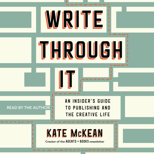 Write Through It: An Insider's Guide to Publishing and the Creative Life