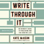 Write Through It: An Insider's Guide to Publishing and the Creative Life