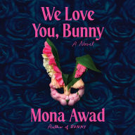 We Love You, Bunny: A Novel