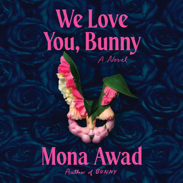 We Love You, Bunny: A Novel
