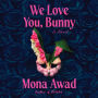 We Love You, Bunny: A Novel