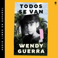 Free database books download Everyone Leaves / Todos se van (Spanish edition) (English literature) MOBI by Wendy Guerra
