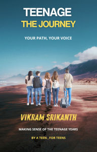 TEENAGE-THE JOURNEY: YOUR PATH, YOUR VOICE