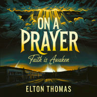 On a Prayer: Faith is Awaken