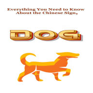 Everything You Need to Know About the Chinese Sign, Dog