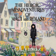 The Heroic Misadventures of Maci and Roland