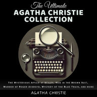 The Ultimate Agatha Christie Collection: The Mysterious Affair at Styles, Man in the Brown Suit, Murder of Roger Ackroyd, Mystery of the Blue Train, and more