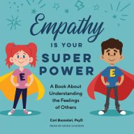 Empathy Is Your Superpower: A Book About Understanding the Feelings of Others