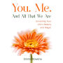 You. Me. And All That We Are - Unveiling Your Life's Beauty and Magic: A Mother's Heartfelt Testimony to Her Son