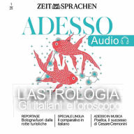 Italienisch lernen Audio - Astrologie - Glauben die Italiener an Horoskope?: Adesso Audio 1/25 L'Astrologia - Gli italiani e'oroscopo