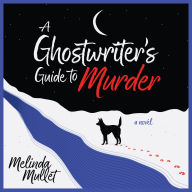 A Ghostwriter's Guide to Murder: A Novel