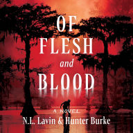 Textbooks download torrent Of Flesh and Blood: A Novel DJVU RTF CHM English version  by Hunter Burke, NL Lavin, Bahni Turpin, Darrell Dennis, Cary Hite, Eric Jason Martin, Jude Prest, Raechel Wong, Chris Marroy