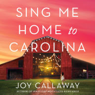 Sing Me Home to Carolina: A Novel