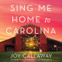 Sing Me Home to Carolina: A Novel