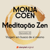 E09 - Viagem em busca de si mesmo - Meditação Zen