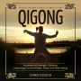 Qigong: Practices for Body Control & Energetic Living (Routines for Strength, Balance, Improving Concentration, Sleep and Well-being)