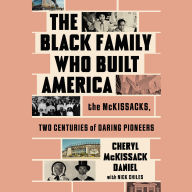 The Black Family Who Built America: The McKissacks, Two Centuries of Daring Pioneers