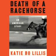 Death of a Racehorse: An American Story