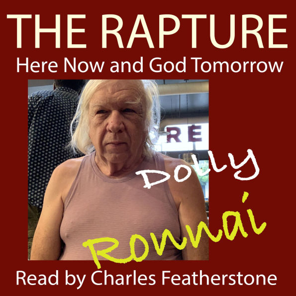 The Rapture: Here Now And God Tomorrow: A Promised New Aquarian Age Rising From Mind (Metaphysics and You: Preparing For the Now Dawning Age of Aquarius)