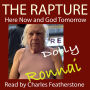 The Rapture: Here Now And God Tomorrow: A Promised New Aquarian Age Rising From Mind (Metaphysics and You: Preparing For the Now Dawning Age of Aquarius)