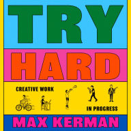 Try Hard: Creative Work in Progress